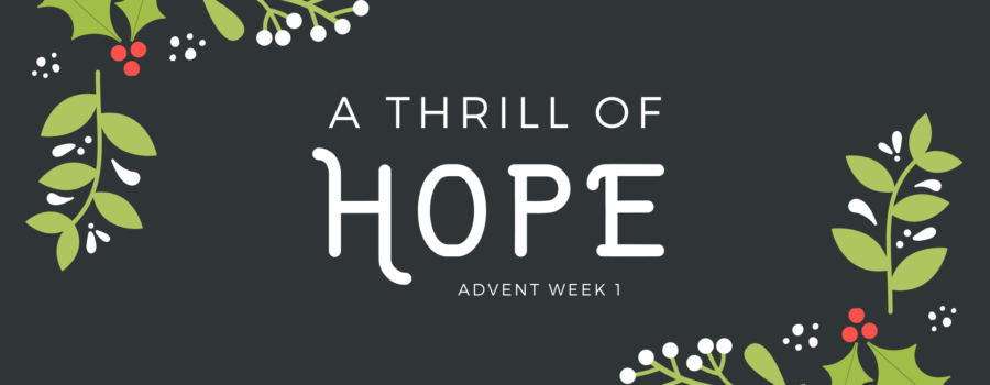 A Thrill of Hope – Advent Week 1